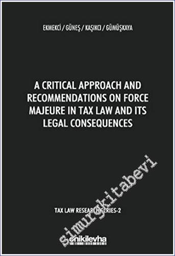 A Critical Approach and Recommendations on Force Majeure in Tax Law an