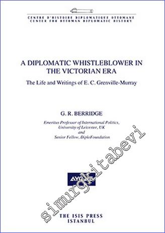 A Diplomatic Whistleblower in the Victorian Era The Life and Writings of E. C. Grenville-Murray -        2017
