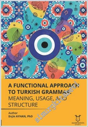 A Functional Approach to Turkish Grammar Meaning, Usage, and Structure -        2025