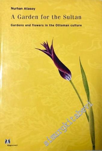 A Garden for the Sultan: Gardens and Flowers in the Ottoman Culture -