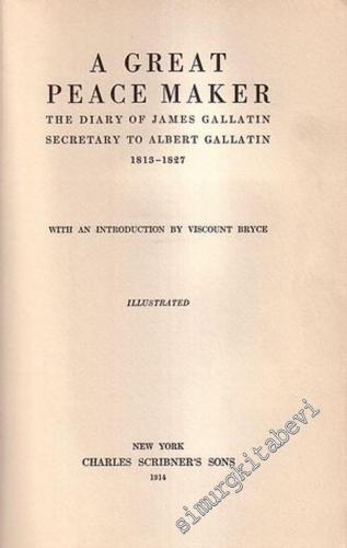 A Great Peace Maker: The Diary of James Gallatin, Secretary to Albert 
