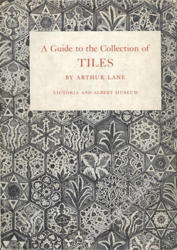 A Guide to the Collections of Tiles - Victoria and Albet Museum
