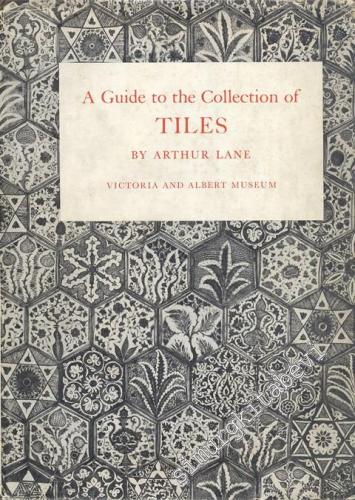 A Guide to the Collections of Tiles - Victoria and Albet Museum -