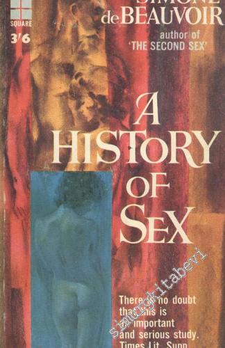A History Of Sex: There İs No Doubt That This İs An İmportant And Serious Study. Times Lit. Supp. -