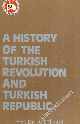 A History of the Turkish Revolution and Turkish Republic (Atatürk'ün Doğumunun 100. Yılı) -        1981