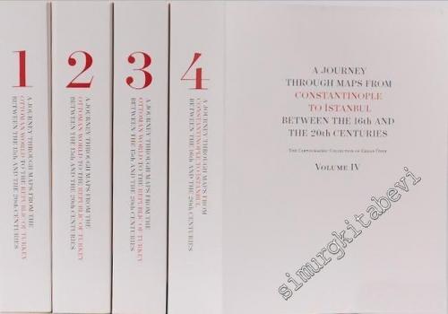 A Journey Through Maps from the Ottoman World to the Republic of Turkey from Constantinople to İstanbul: Between the 15th and the 20th Centuries, The Cartographic Collection of Erhan Öner in four volumes -        2016