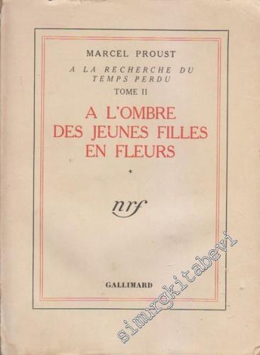 À La Recherce du Temps Perdu: Tome II À l'Ombre des Jeunes Filles en Fleurs 1 -
