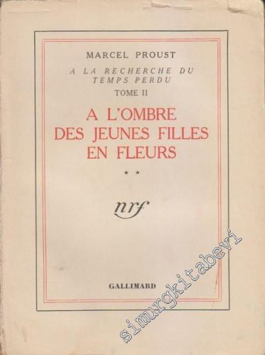 À La Recherce du Temps Perdu: Tome II: À l'Ombre des Jeunes Filles en Fleurs 2 -