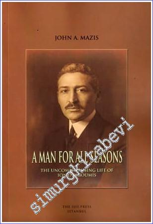 A Man for All Seasons : The Uncompromising Life of Ion Dragoumis - 2014