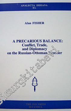 A Precarious Balance: Conflit, Trade and Diplomacy on the Russian-Ottoman Frontier -        1999