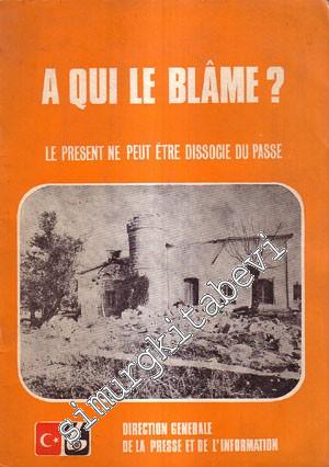 A Qui La Blame ?: Le Present Ne nPeut Etre Dissocie Du Passe  -