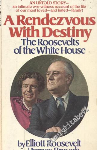 A Rendezvous With Destiny: The Roosevelts of the White House -