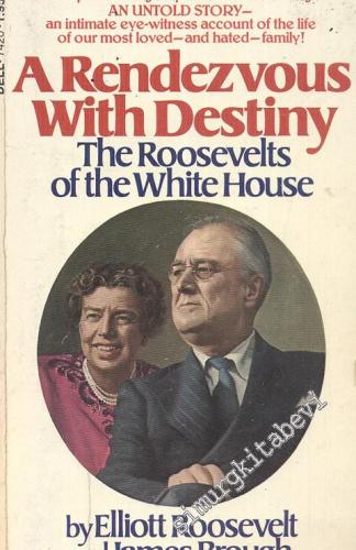 A Rendezvous With Destiny: The Roosevelts of the White House