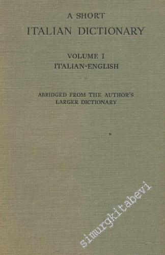 A Short Italian Dictionary Volume 1 Italian - English