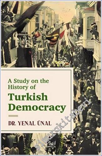 A Study on the History of Turkish Democracy - 2023