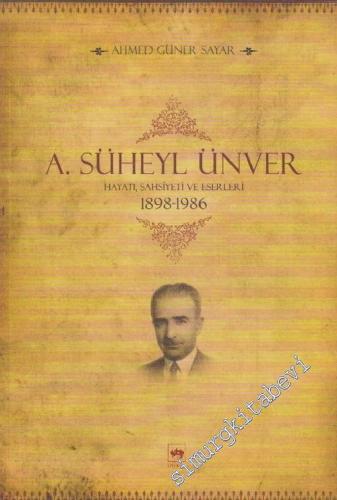 A. Süheyl Ünver Hayatı, Şahsiyeti ve Eserleri 1898 - 1986 -        2011