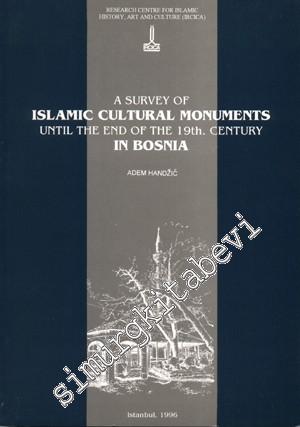 A Survey Islamic Cultural Monuments Until the End of the 19 th. Century in Bosnia -        1996