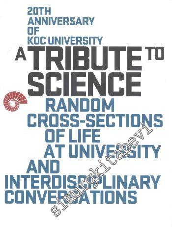 A Tribute to Science: Random Cross - Sections of Life at University and Interdisciplinary Conversations -
