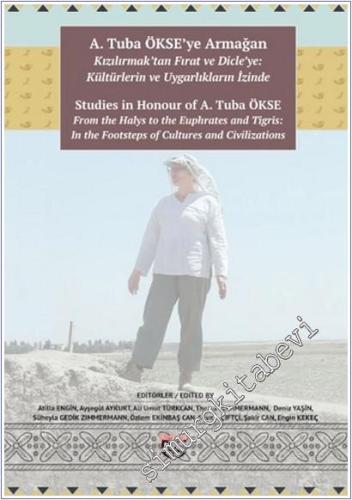 A. Tuba Ökse'ye Armağan: Kızılırmak'tan Fırat ve Dicle'ye: Kültürlerin ve Uygarlıkların İzinde - Studies in Honour of A. tubaÖkse From the Halys to the Euphrates and Tigris: In the Footsteps of Cultures and Civilizations -        2025