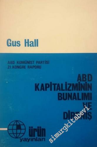 ABD Kapitalizminin Bunalımı ve Direniş : ABD Komünist Partisi 21. Kongre Raporu -        1977