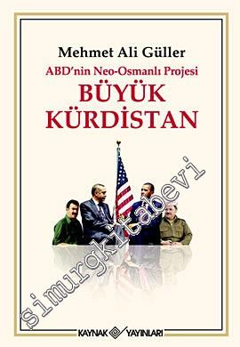 ABD'nin Neo - Osmanlı Projesi Büyük Kürdistan -        2015