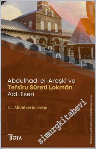 Abdulhadi el-Araşkî ve Tefsîru Sûreti Lokman Adlı Eseri -        2026