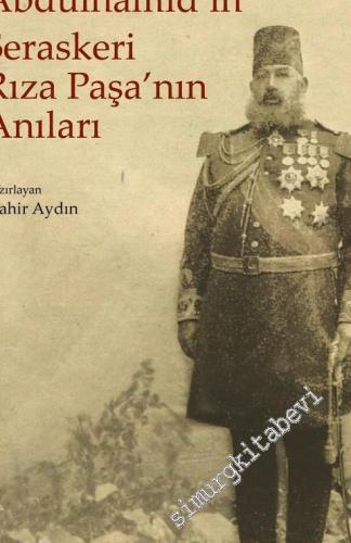 Abdülhamid'in Seraskeri Rıza Paşa'nın Anıları