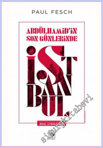 Abdülhamid'in Son Günlerinde İstanbul -