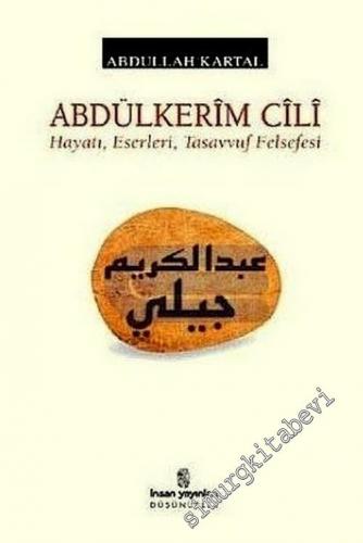 Abdülkerim Cili: Hayatı, Eserleri, Tasavvuf Felsefesi -        2003