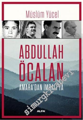 Abdullah Öcalan: Amara'dan İmralı'ya