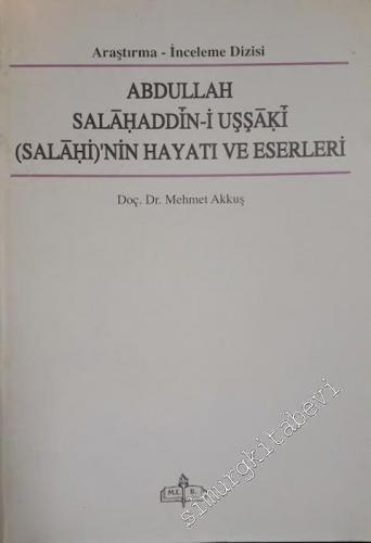 Abdullah Salahaddin-i Uşşaki ( Salahi )'nin Hayatı ve Eserleri -