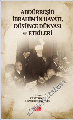 Abdürreşid İbrahim'in Hayatı, Düşünce Dünyası ve Etkileri -        2024
