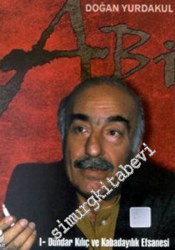 Abi 1: Dündar Kılıç ve Kabadayılık Efsanesi