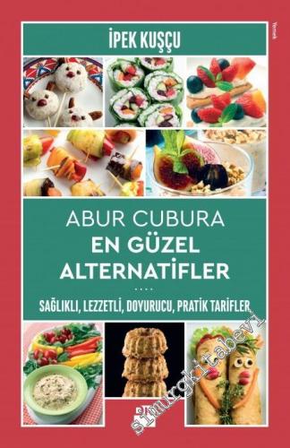 Abur Cubura En Güzel Alternatifler: Sağlıklı, Lezzetli, Doyurucu, Pratik Tarifler -