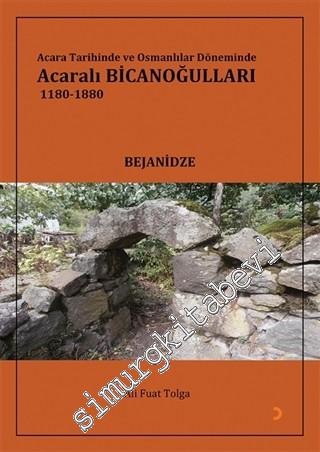 Acara Tarihinde ve Osmanlılar Döneminde Acaralı Bicanoğulları 1180 - 1880 -