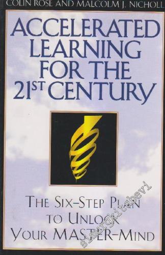 Accelerated Learning For The 21st Century: The Six-Step Plan to Unlock