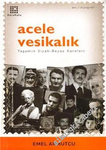 Acele Vesikalık: Yaşamın Siyah - Beyaz Kareleri -        2003