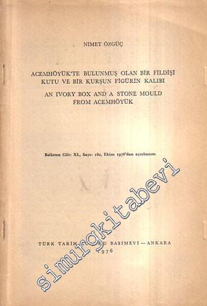 Acemhöyükte Bulunmuş Olan Bir Fildişi Kutu ve Bir Kurşun Figürin Kalıbı = An Ivory Box and a Stone Mould from Acemhöyük -        1976