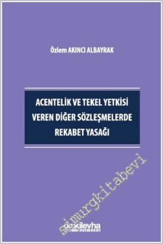 Acentelik ve Tekel Yetkisi Veren Diğer Sözleşmelerde Rekabet Yasağı -        2024
