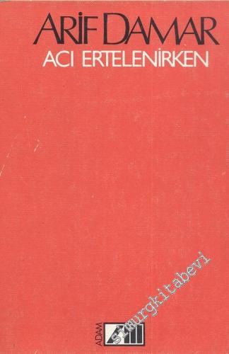 Acı Ertelenirken / Seçme Şiirler / 1943 - 1983 -        1985