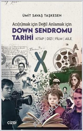 Acı(n)mak İçin Değil Anlamak İçin Down Sendromu Tarihi : Kitap Dizi Film Aile -        2025