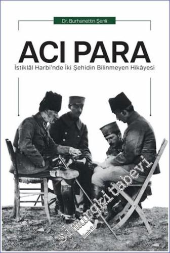 Acı Para : İstiklal Harbi'nde İki Şehidin Bilinmeyen Hikayesi -        2022