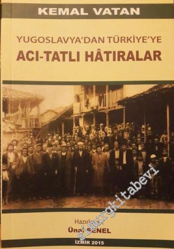 Acı Tatlı Hatıralar: Yugoslavya'dan Türkiye'ye -