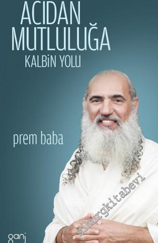 Acıdan Mutluluğa Kalbin Yolu -        2016