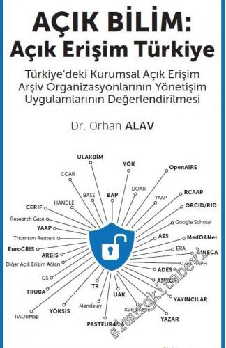 Açık Bilim: Açık Erişim Türkiye - Türkiye'deki Kurumsal Açık Erişim Arşiv Organizasyonlarının Yönetişim Uygulamlarının Değerlendirilmesi -        2018