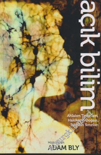 Açık Bilim: Ahlâkın Temelleri, Hakikatin Doğası, Bilginin Sınırları -        2014