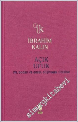 Açık Ufuk: İyi Doğru ve Güzel Düşünmek Üzerine CİLTLİ -        2024