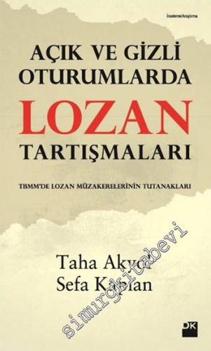 Açık ve Gizli Oturumlarda Lozan Tartışmaları: TBMM'de Lozan Müzakereleri Tutanakları -        2021