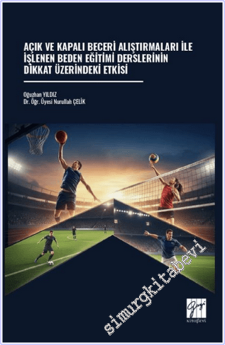 Açık ve Kapalı Beceri Alıştırmaları İle İşlenen Beden Eğitimi Derslerinin Dikkat Üzerindeki Etkisi -        2026