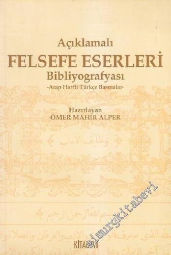 Açıklamalı Felsefe Eserleri Bibliyografyası Arap Harfli Türkçe Basmalar  -        2004